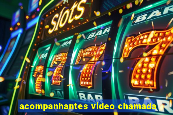 acompanhantes video chamada